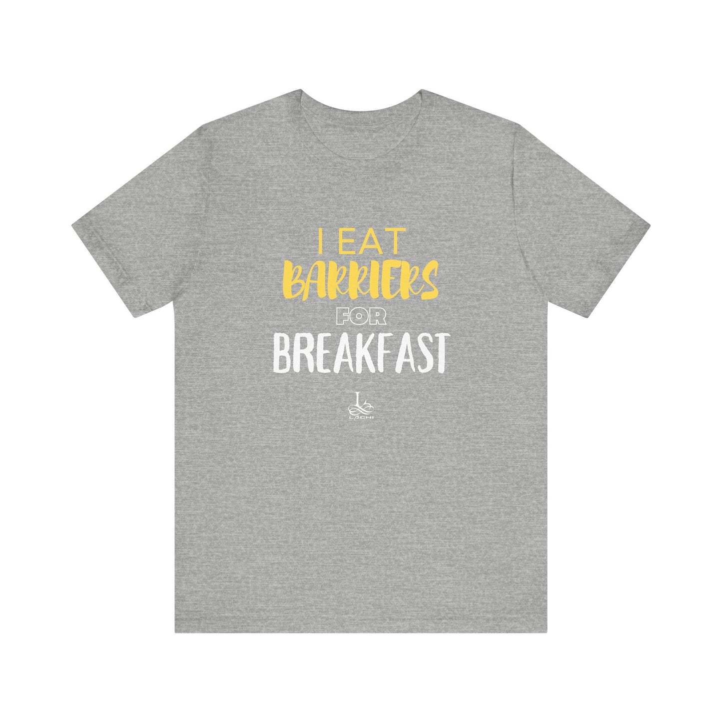 I Eat Barriers for Breakfast - Unisex Jersey Tee