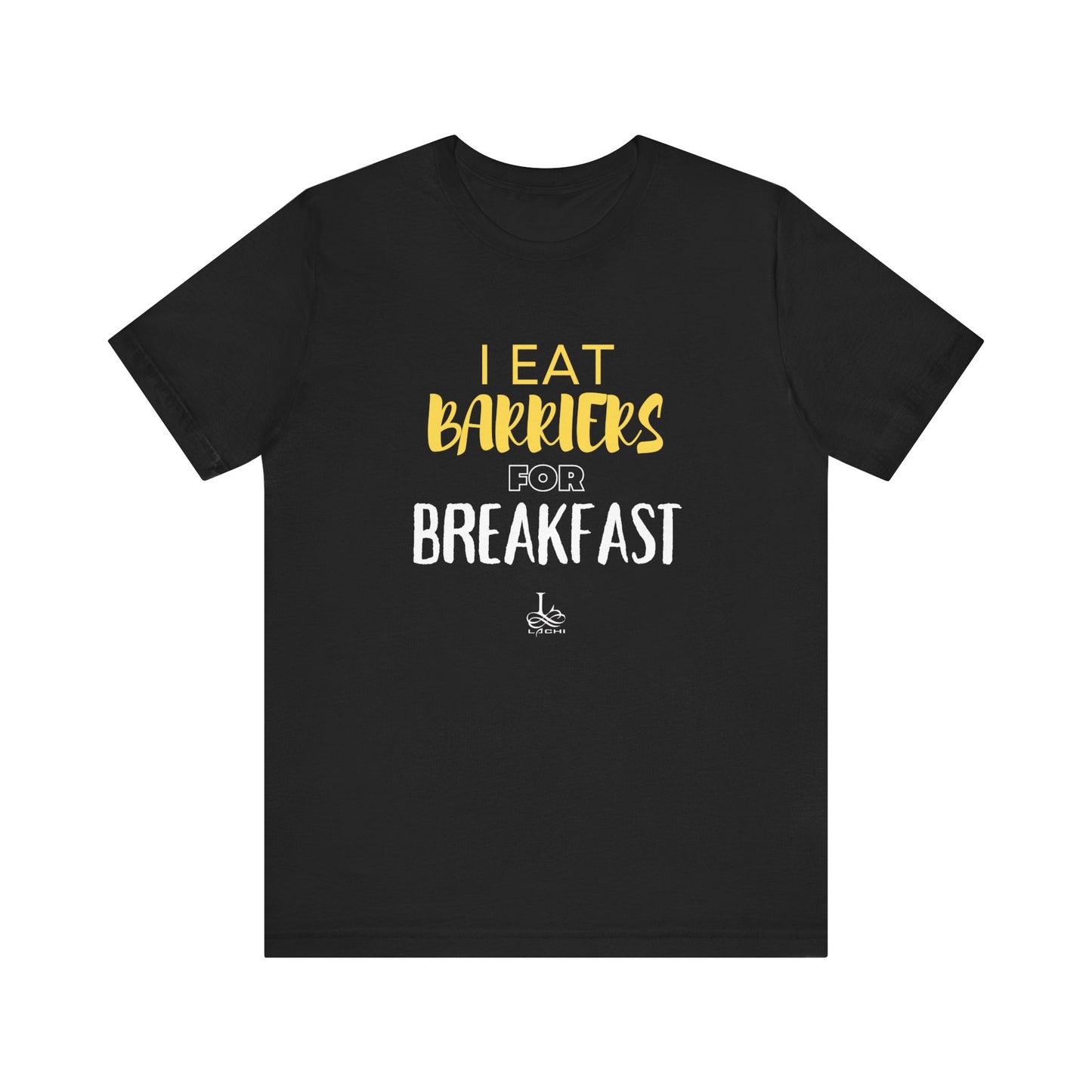 I Eat Barriers for Breakfast - Unisex Jersey Tee
