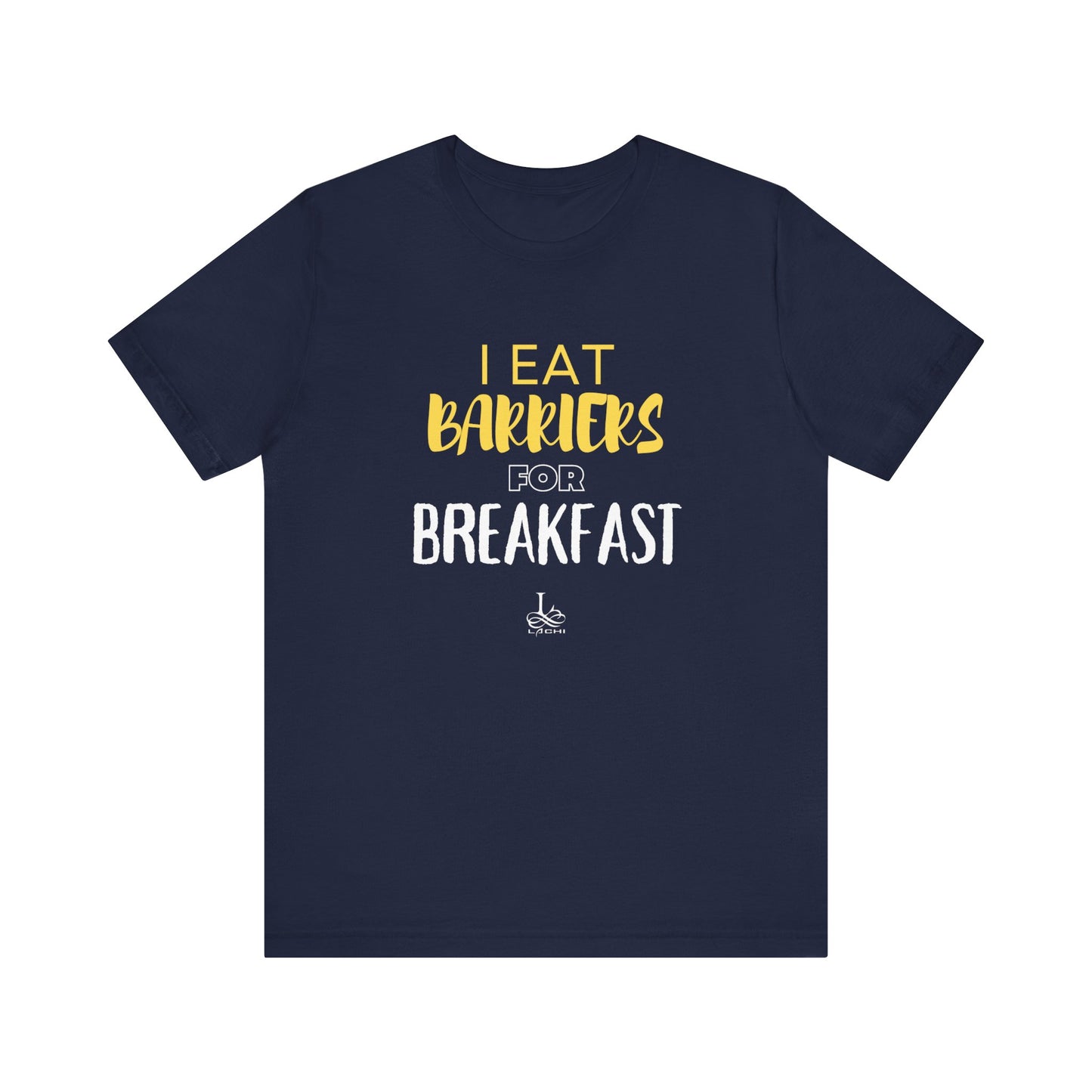 I Eat Barriers for Breakfast - Unisex Jersey Tee