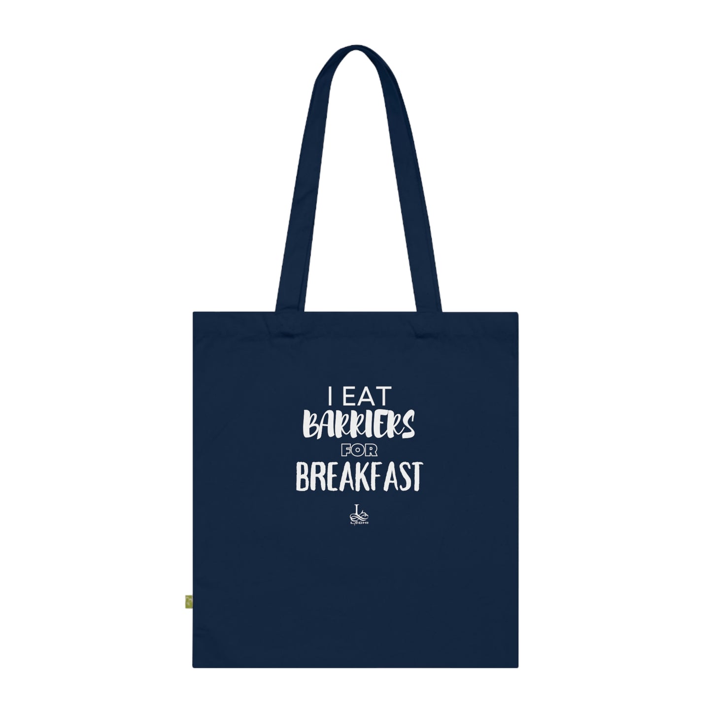 I Eat Barriers for Breakfast - Organic Cotton Tote Bag