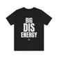 Big DIS Energy - Unisex Jersey Tee